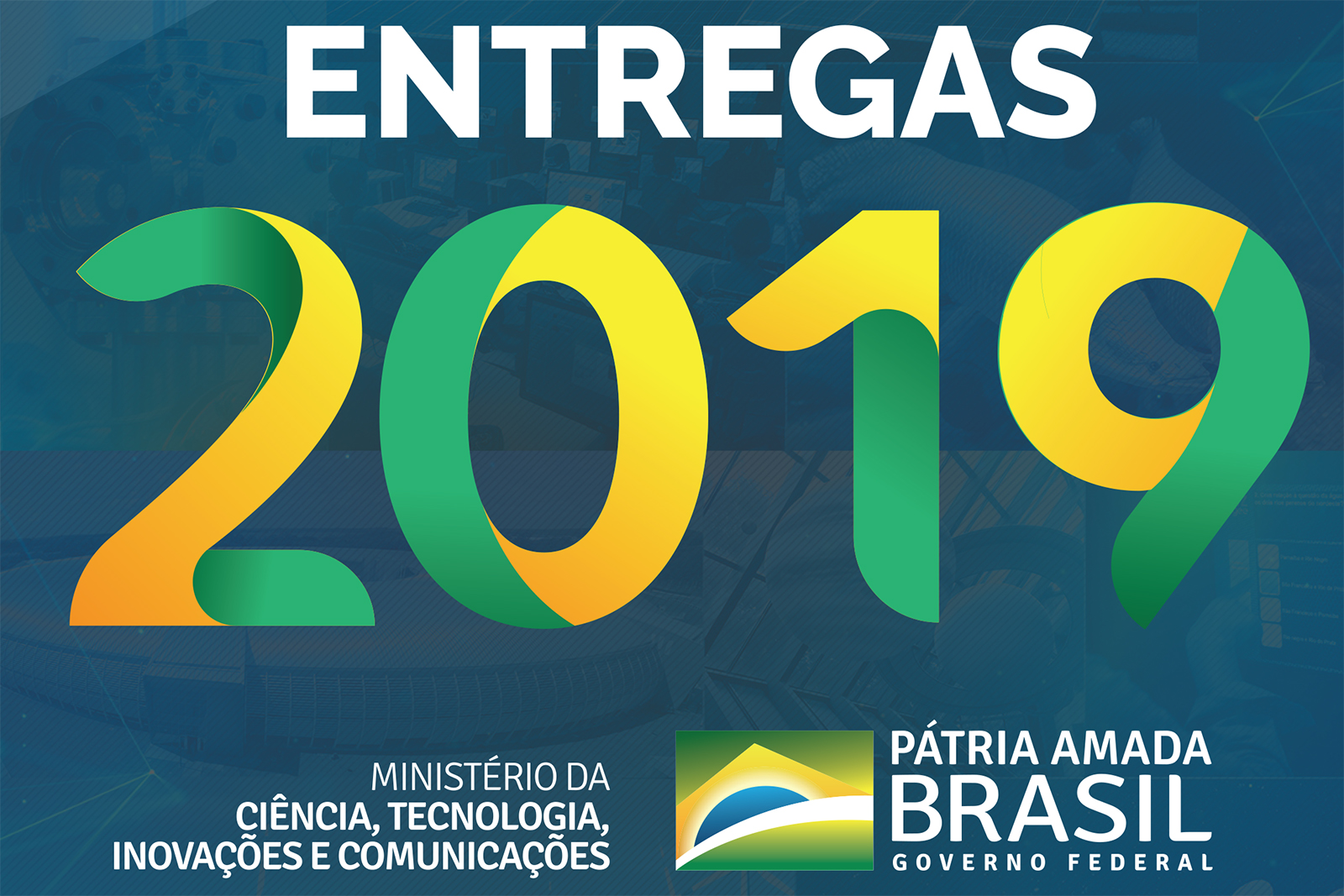Entregas 2019 – Ministério da Ciência, Tecnologia, Inovações e Comunicações